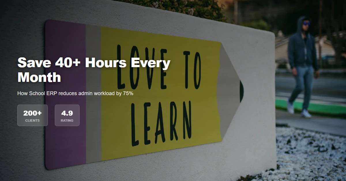 Featured image for: How School ERP Software Saves 40+ Hours Per Month for Administrators - Lexx.in Digital Products